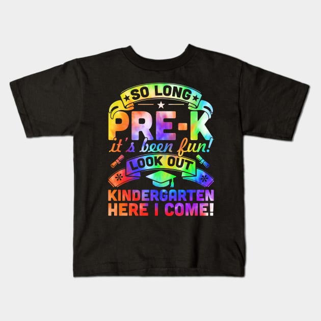 So Long Pre K It's Been Fun Look Out Kindergarten Here I Come Kids T-Shirt by peskyrubeus